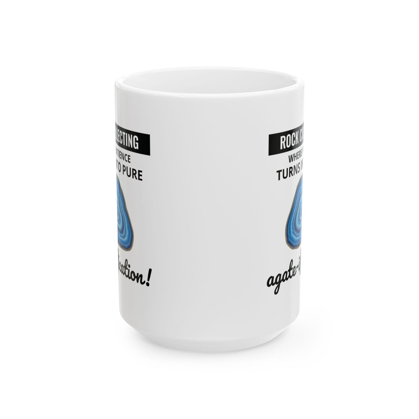 Geologist Mug for Rock Collectors - Patience & Agate-ification