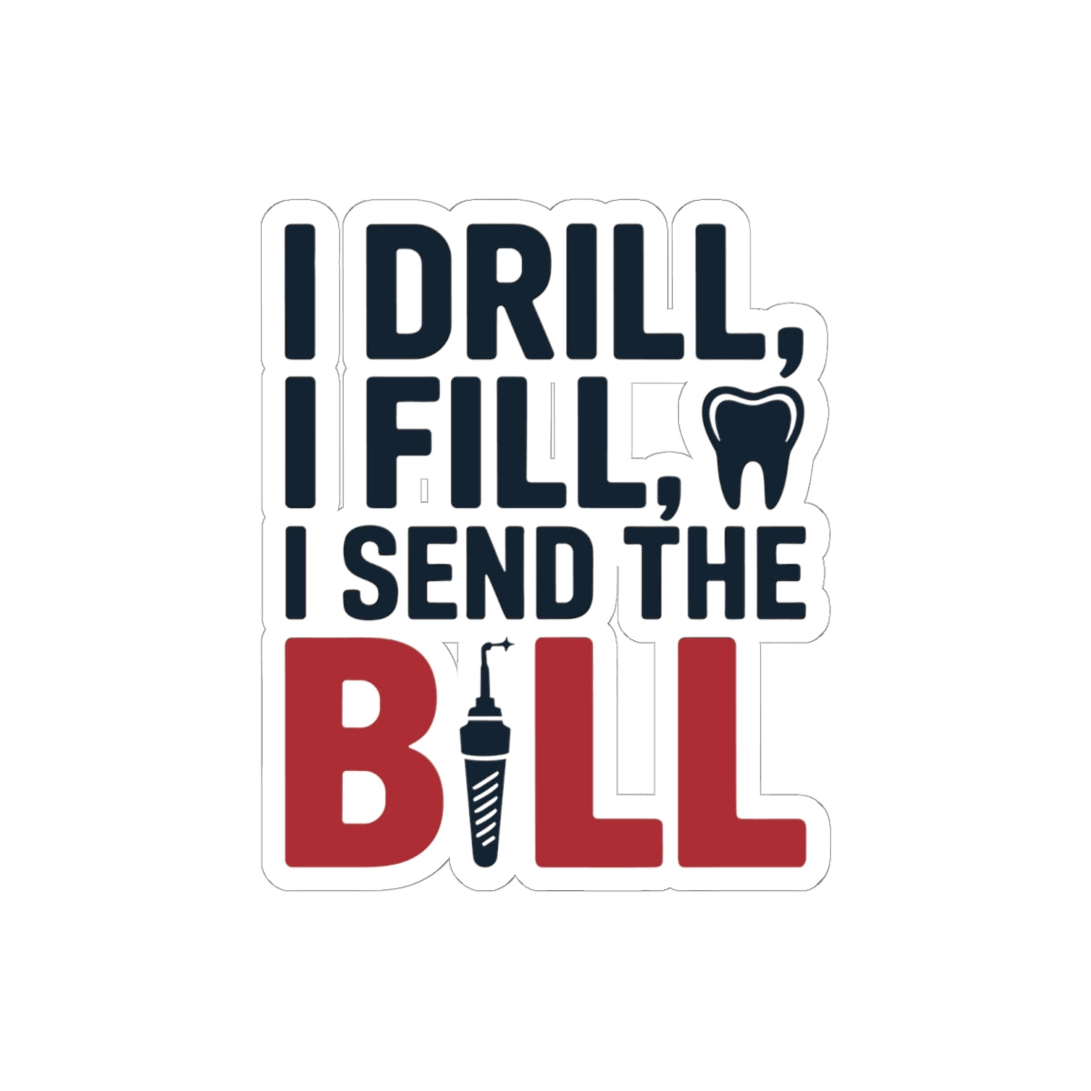 Dentist Humor Sticker - Drill Fill Bill Vinyl Decal for Dentists