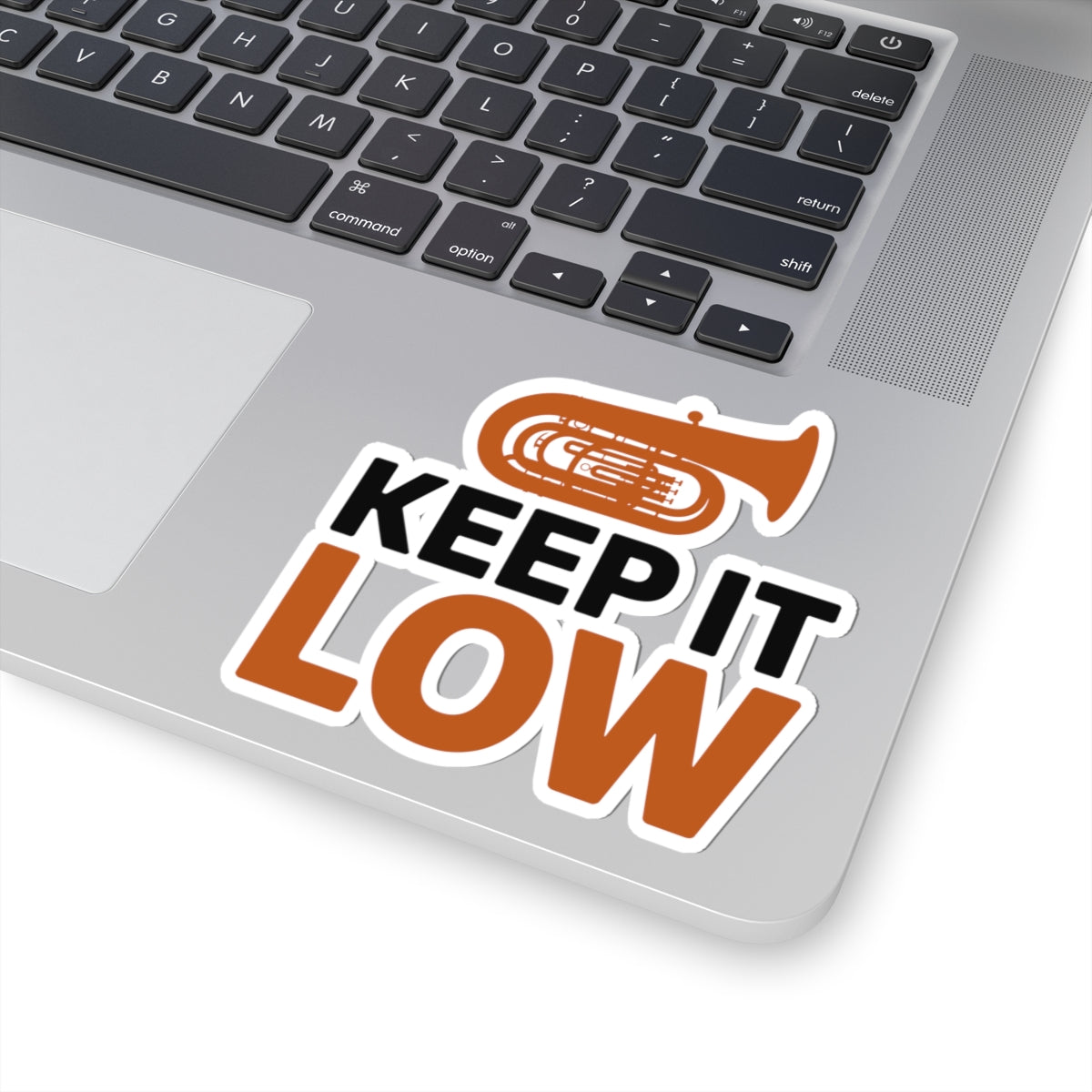 Tuba Motto Sticker - Keep It Low Vinyl Decal for Low Brass Musicians