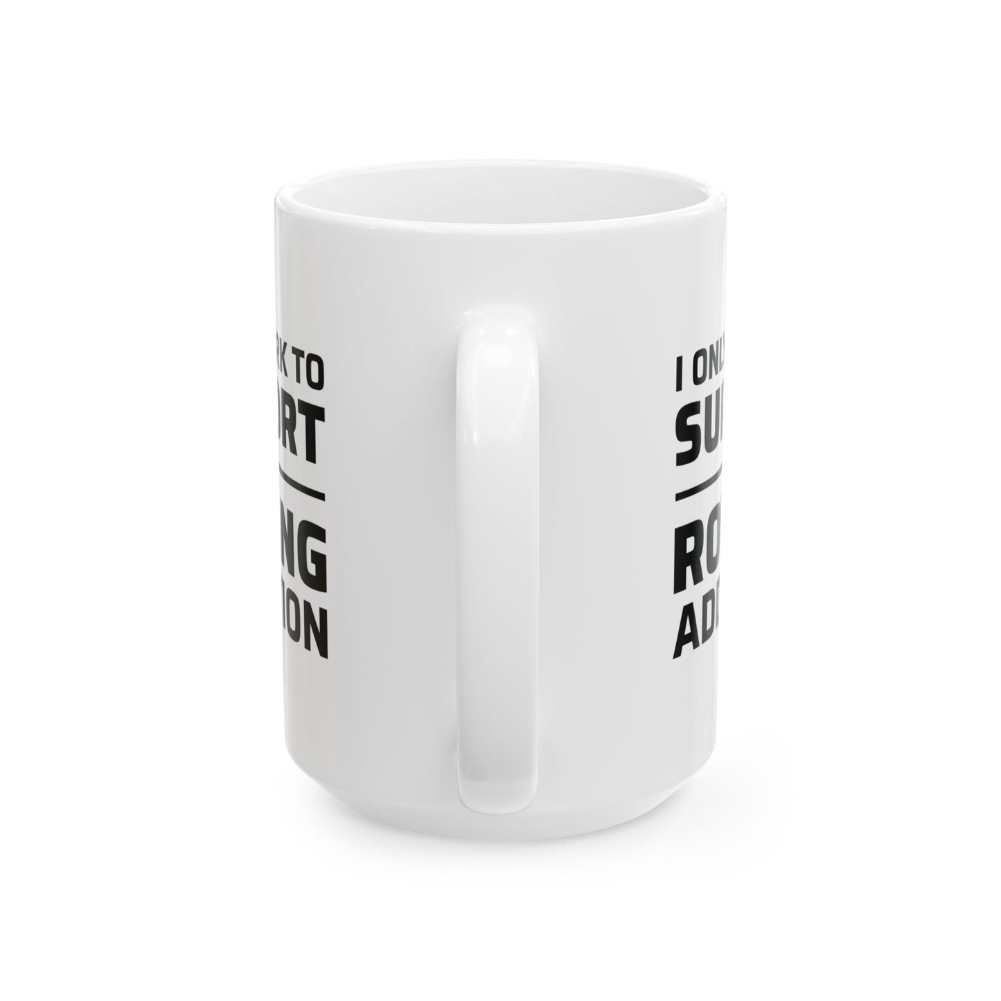 Rowing Mug - Support My Rowing Addiction - Funny Crew Gift