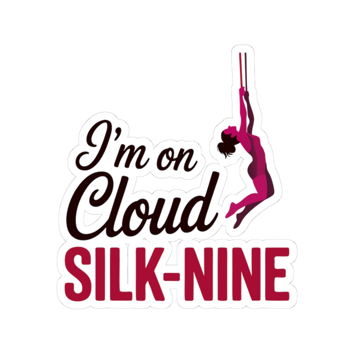 Aerial Silk Sticker – Funny Cloud Silk-Nine Quote Decal for Aerialists, Circus Performers & Silk Dancers