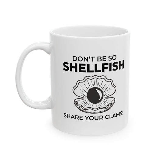 Shellfish Humor Mug, Share Your Clams, Funny Ocean Gift