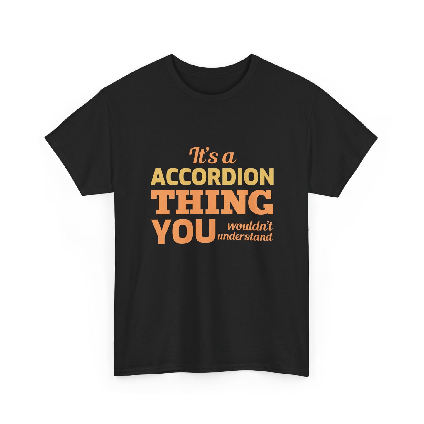 Accordion T-Shirt – Funny Slogan Typography Graphic Tee for Accordionists Music Lovers