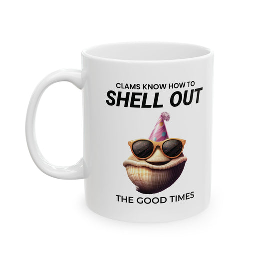 Shell Out Mug, Funny Clam, Party Ocean Gift