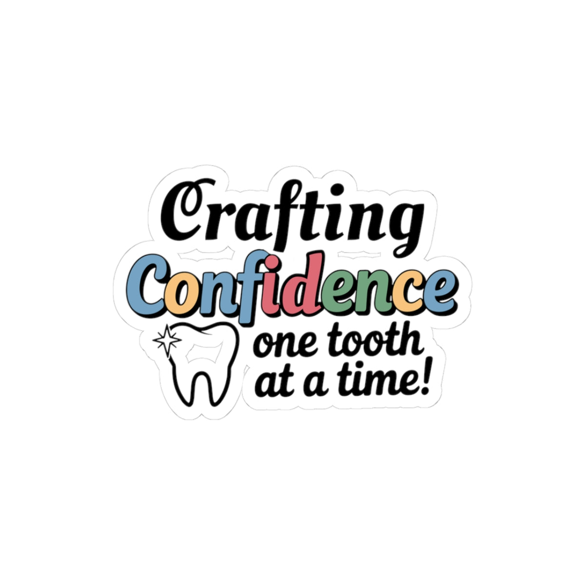 Crafting Confidence Sticker - Dental Lab Artistry Vinyl Decal for Ceramists & Prosthetic Techs
