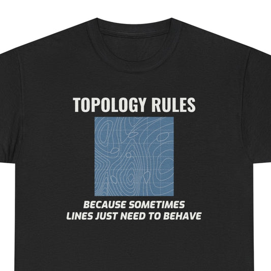 Topology Rules T-Shirt - GIS Humor Tee for Surveyors & Data Editors