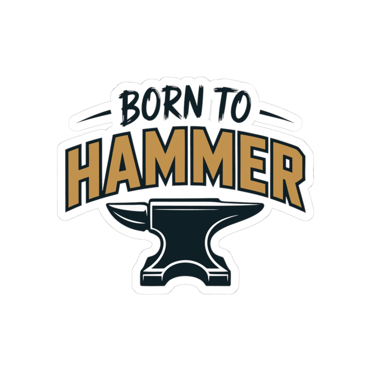 Blacksmith Anvil Sticker – Bold Born To Hammer Pride Decal for Metalworkers Forging Enthusiasts