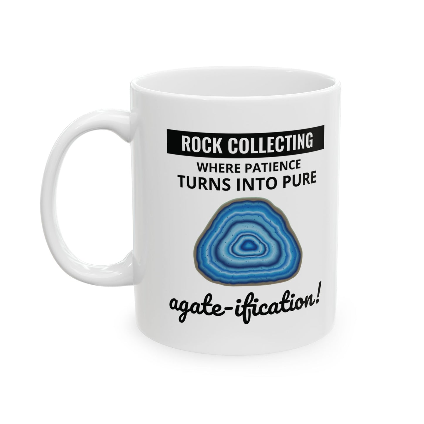 Geologist Mug for Rock Collectors - Patience & Agate-ification