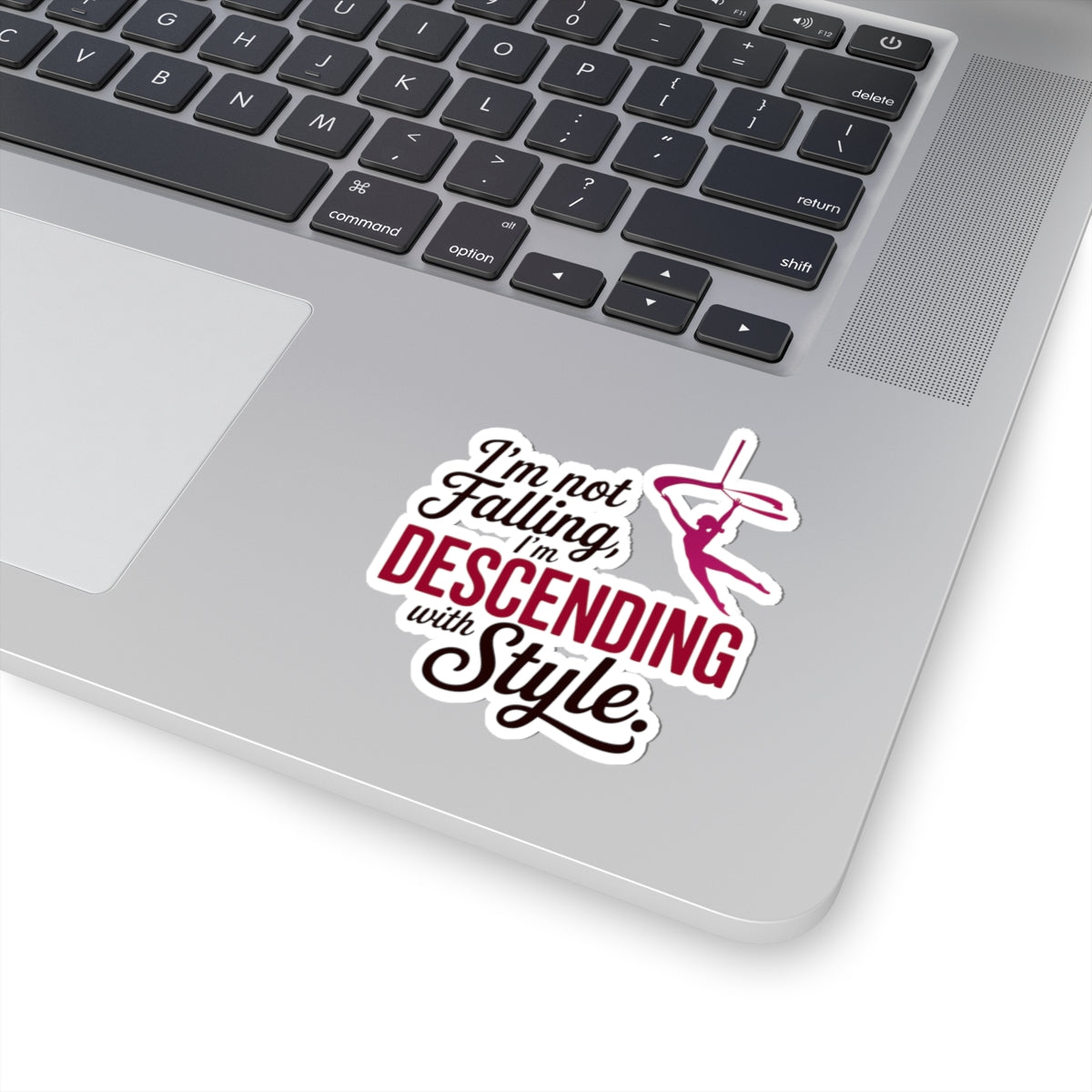 Aerial Silk Sticker – Funny Descending Quote Decal for Aerialists, Circus Performers & Silk Dancers