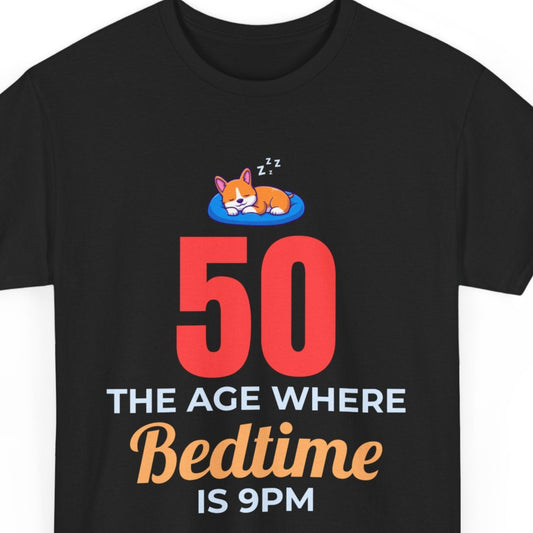 Funny 50th Birthday T-Shirt - '50: The Age Where Bedtime is 9PM' Humor Tee for Men & Women