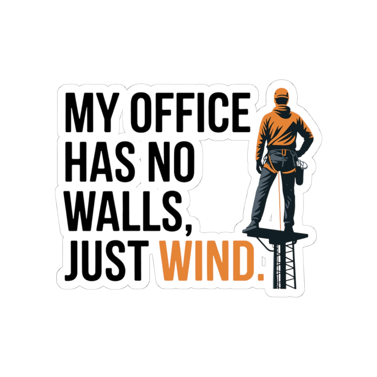 Tower Climber Sticker - Office Has No Walls Vinyl Decal for Climbers, Ironworkers