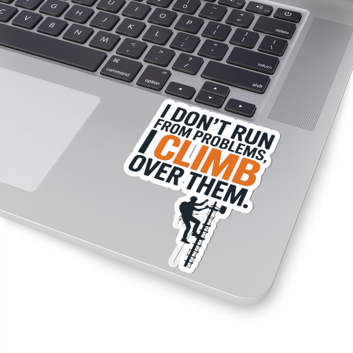 Tower Climber Sticker - Climb Over Problems Vinyl Decal for Telecom Technicians