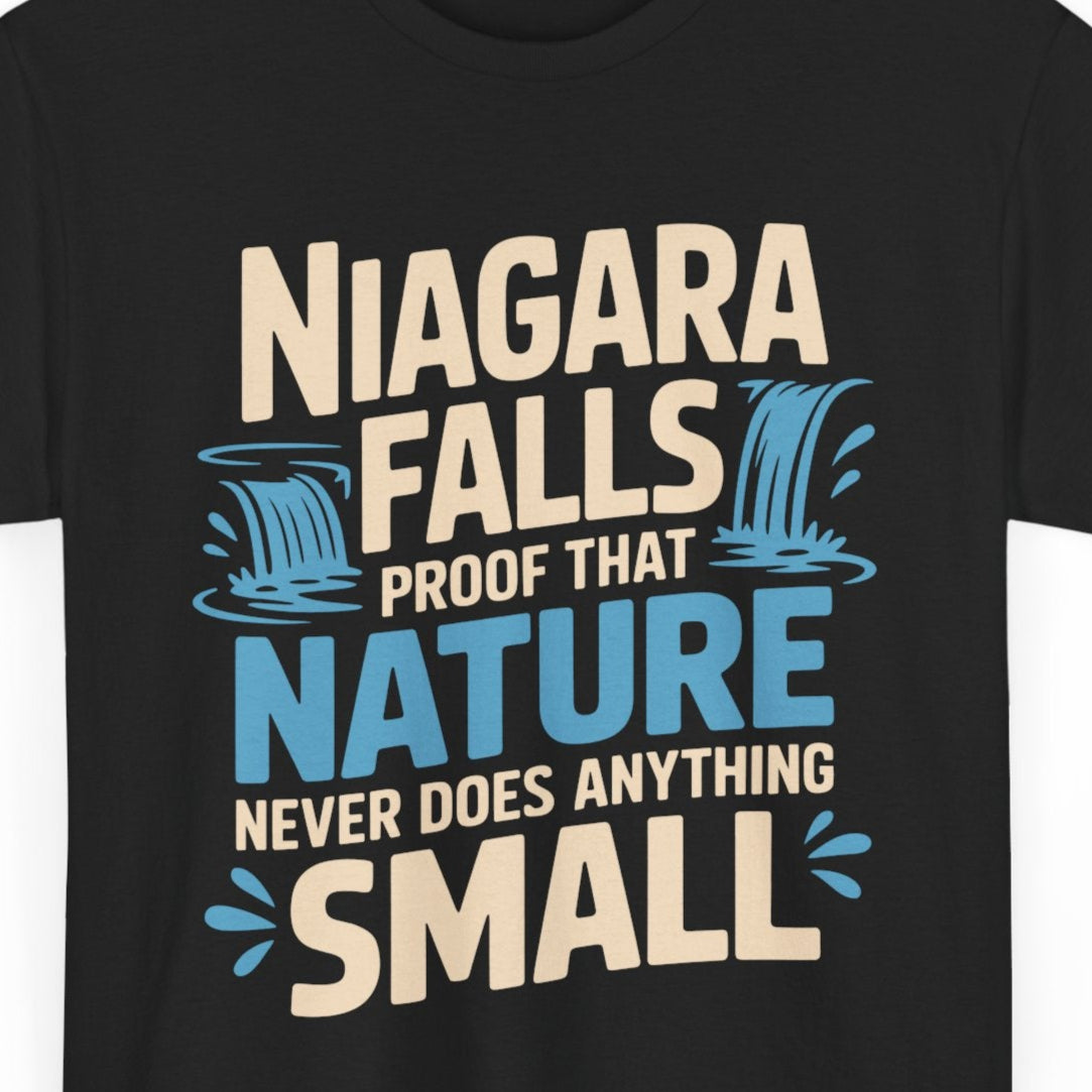 Black t-shirt with 'Niagara Falls: Proof That Nature Never Does Anything Small' text design on a white background