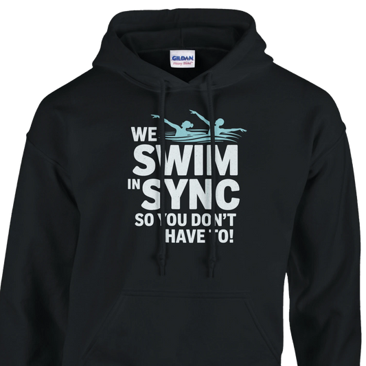Black hoodie with text 'We swim in sync so you don't have to!' on a white background