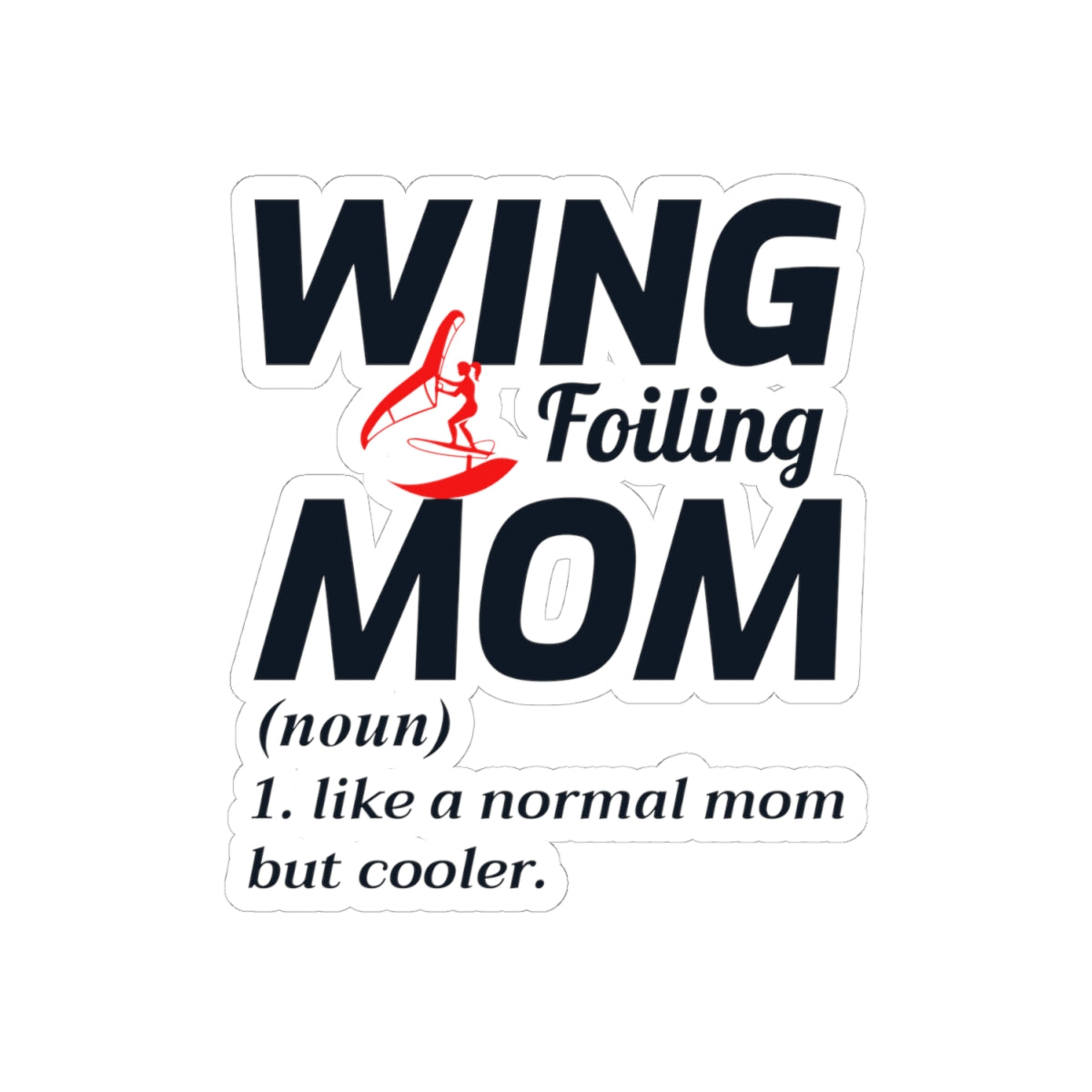 Wing Foiling Mom Sticker - Vinyl Decal for Proud Mothers & Water Sports Fans