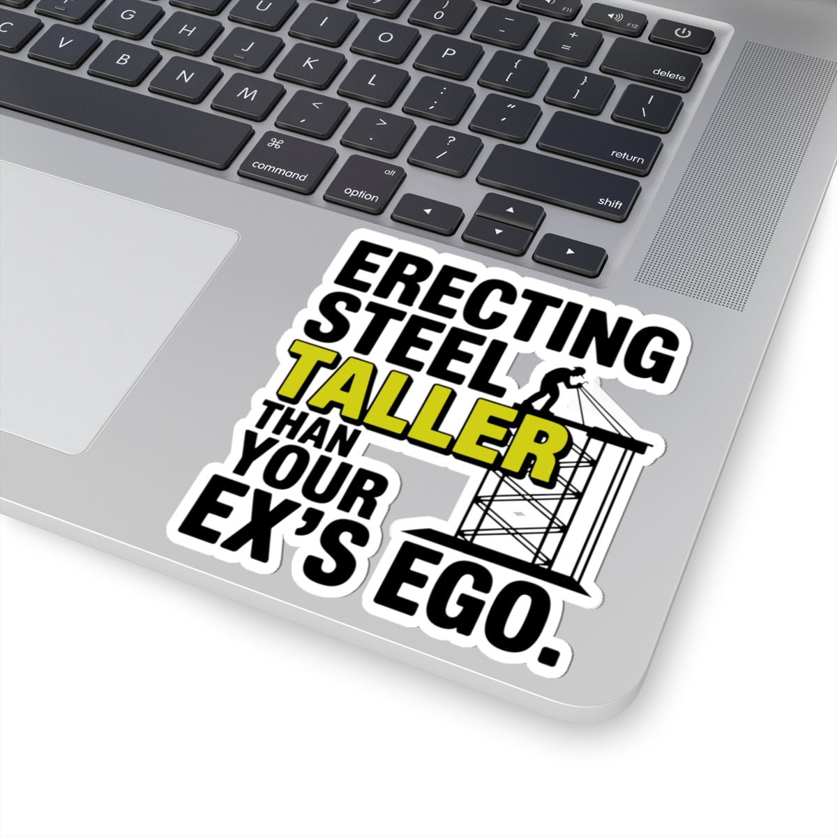 Structural Steel Sticker - Taller Than Ego Vinyl Decal for Ironworkers & Erectors