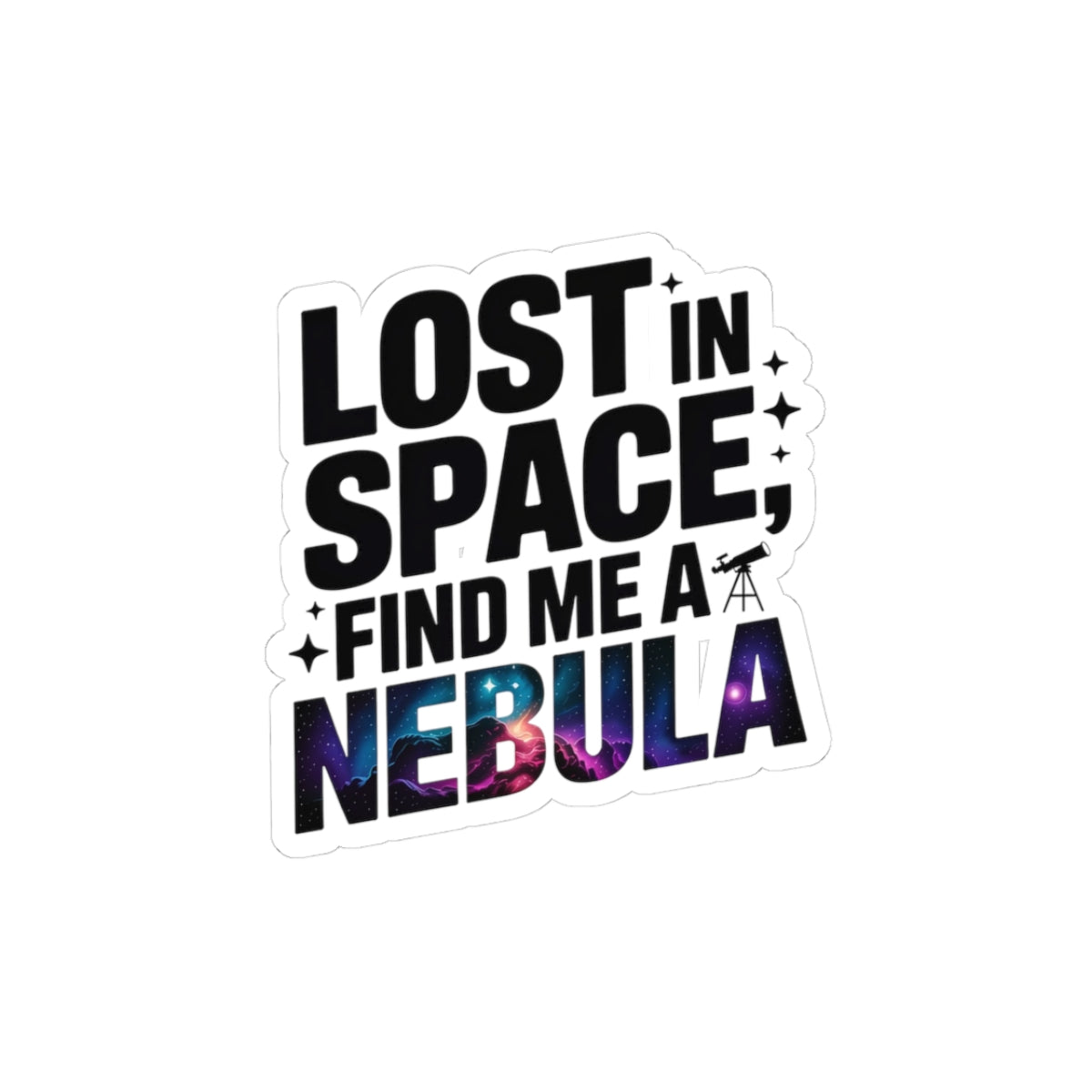 Lost in Space Sticker - Find Me in a Nebula Vinyl Decal for Cosmic Wanderers & Stargazers