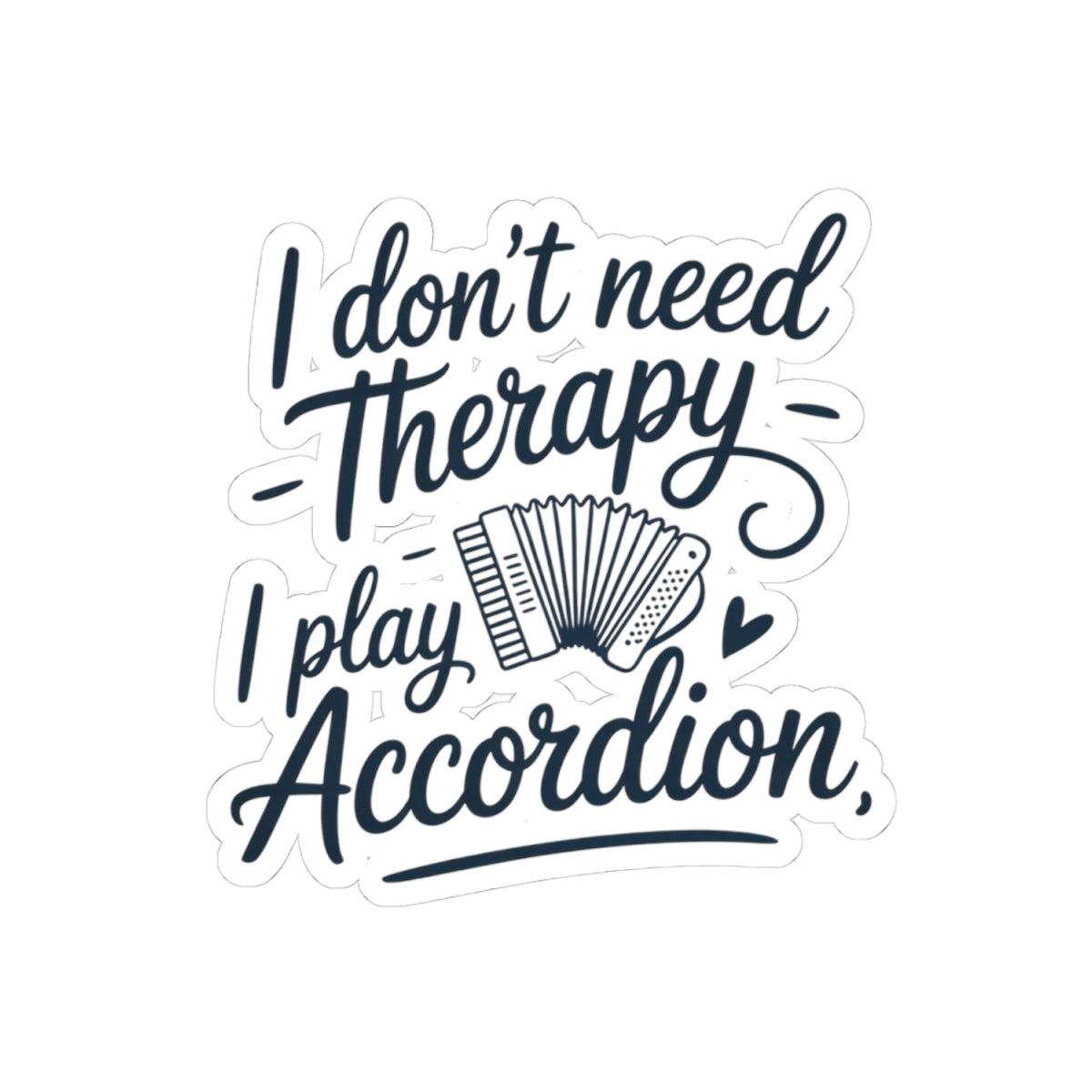 Accordion Player Sticker - Handwritten Musical Passion Quote Decal for Musicians, Polka Band Members, Folk Artists