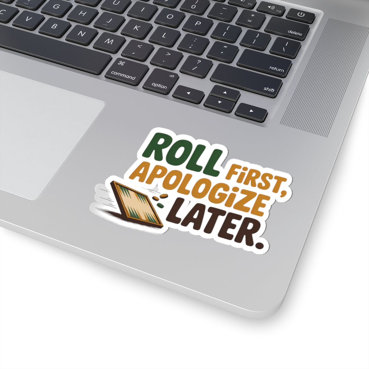 Backgammon Roll Sticker – Funny Bold Apologize Later Quote Decal for Board Game Players & Strategy Fans