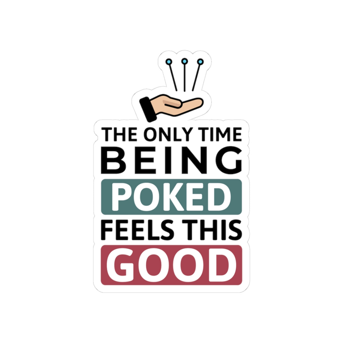 Acupuncture Humor Sticker - Poke Therapy Vinyl Decal for Acupuncturists, TCM Practitioners