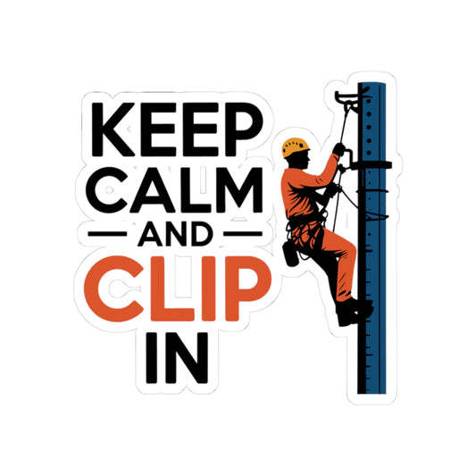 Cell Tower Safety Sticker - Keep Calm Clip In Vinyl Decal for Climbers, Ironworkers
