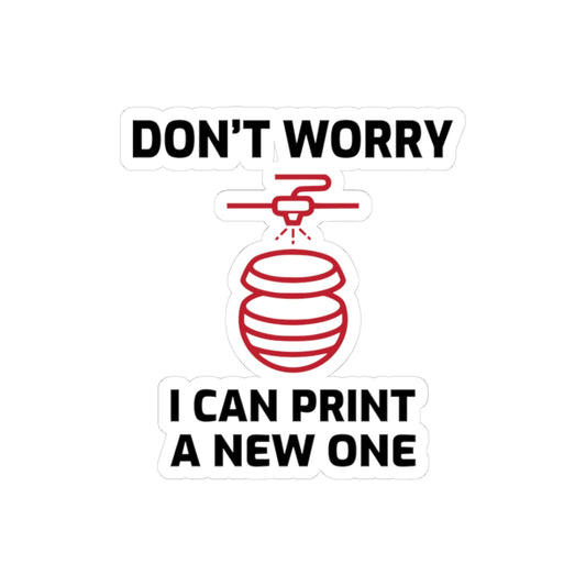 3D Printer Sticker – Funny Can Print A New One Decal for Makers Engineers and Printing Enthusiasts