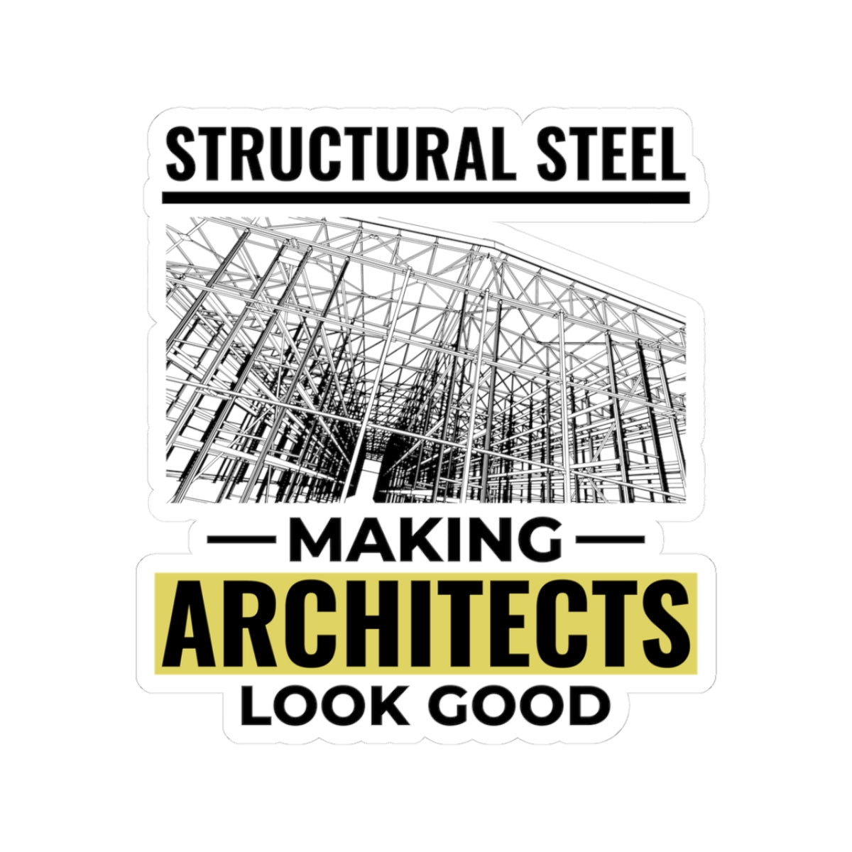 Structural Steel Sticker - Architect Support Vinyl Decal for Ironworkers & Erectors