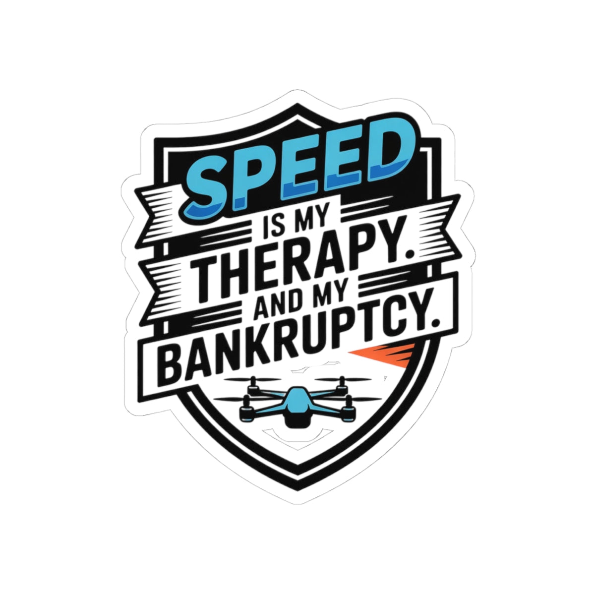 FPV Drone Sticker – Funny Speed and Budget Quote Decal for Racing Pilots, Quadcopter Enthusiasts and Hobbyists