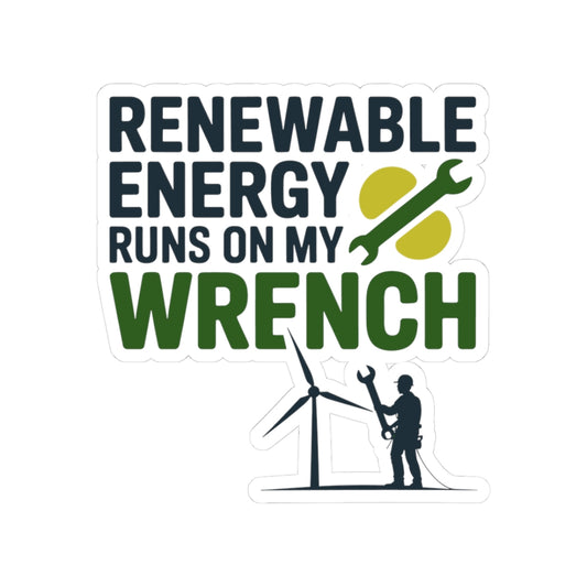 Wind Turbine Tech Sticker - Renewable Energy Runs On My Wrench Vinyl Decal