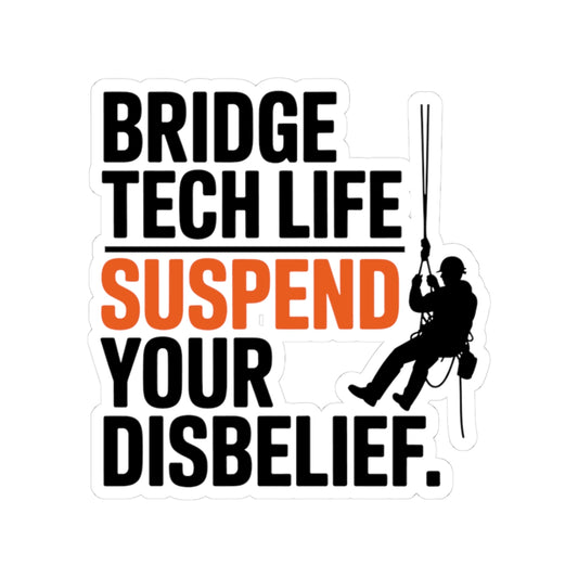 Bridge Tech Sticker - Suspended Life Vinyl Decal for Engineers & Technicians