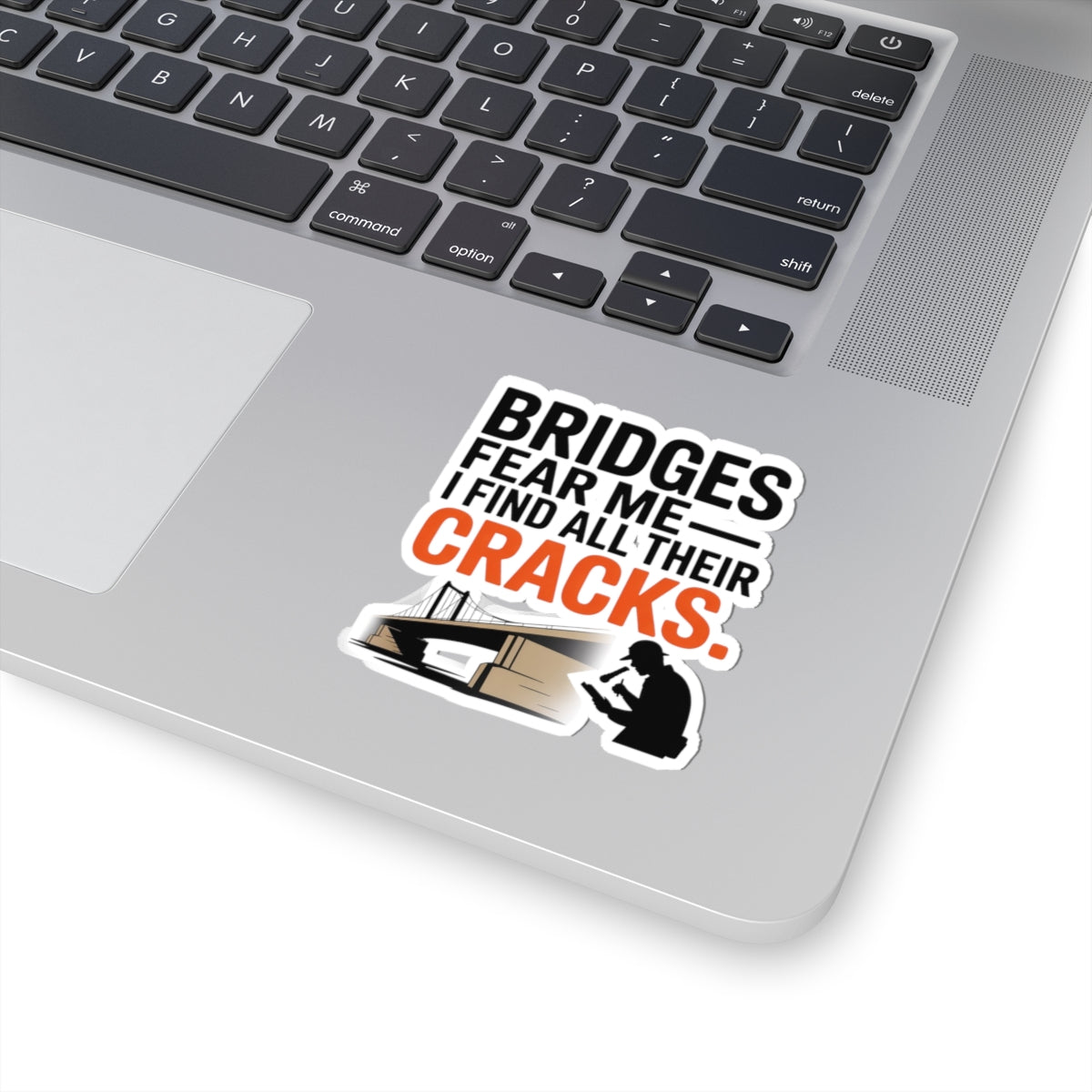Bridge Inspector Sticker - Cracks Fear Vinyl Decal for Engineers & Technicians