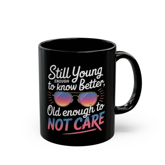 Funny 50th Birthday Mug - 'Still Young Enough to Know Better' Humor Coffee Cup, 11oz