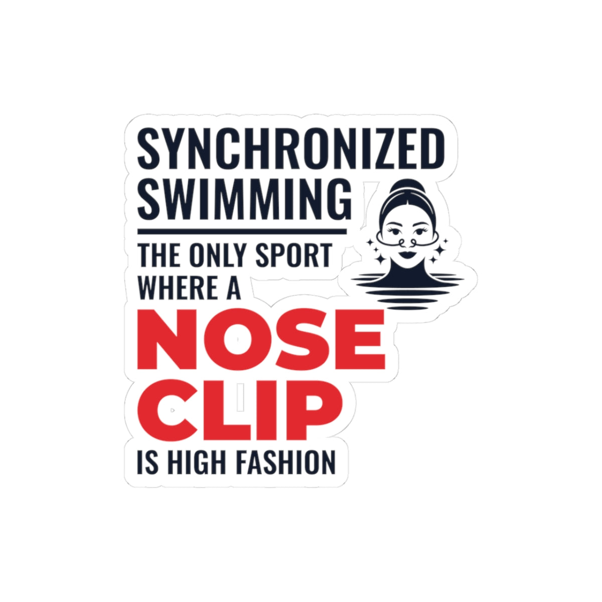 Funny Synchronized Swimming Sticker - 'Nose Clip High Fashion' Vinyl Decal for Swim Teams