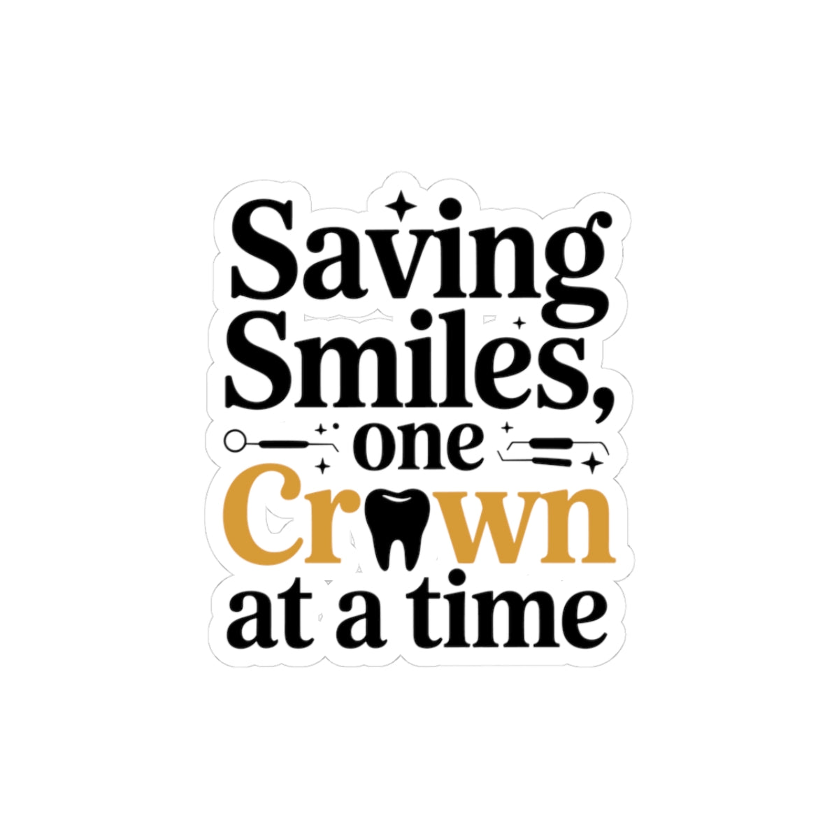 Crown Savior Sticker - Restorative Artistry Vinyl Decal for Dental Ceramists & Lab Techs