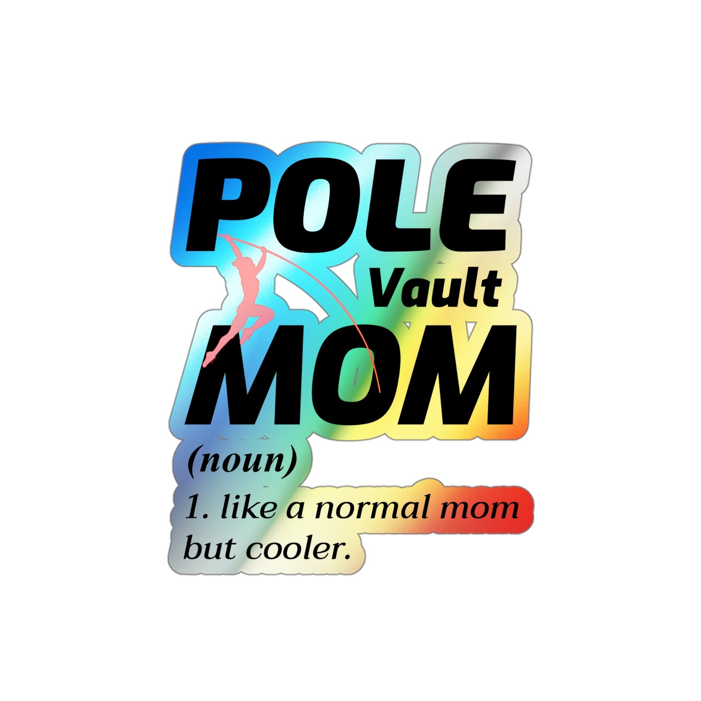 Pole Vault Mom Sticker Holographic Vinyl - Proud Vaulting Mom Track & Field Decal for Sports Parents