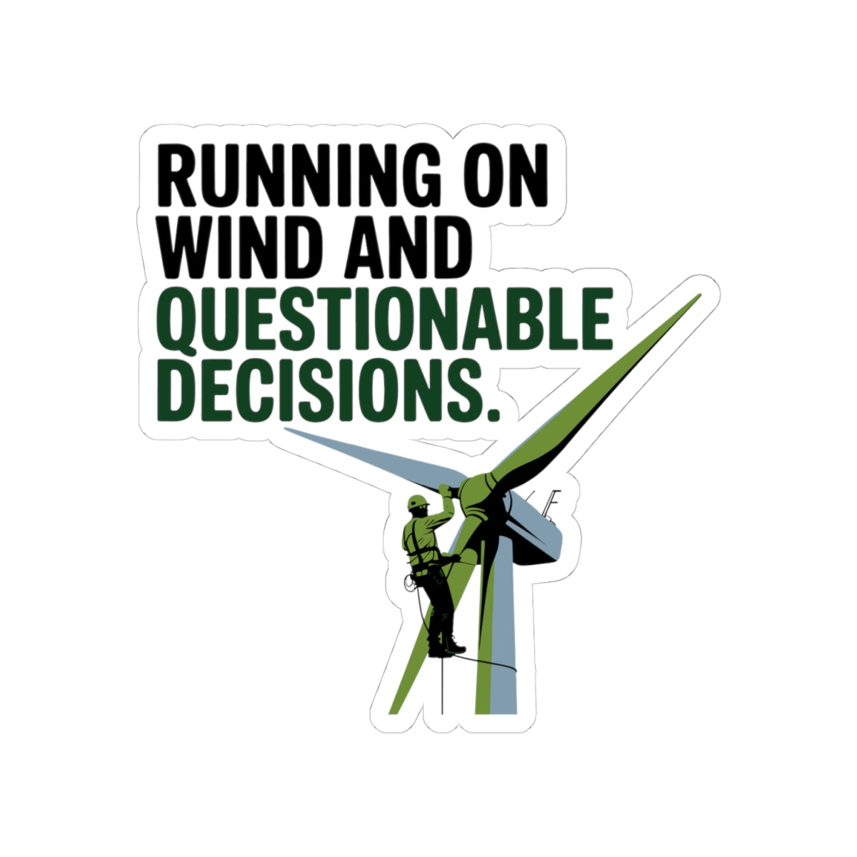 Wind Turbine Humor Sticker - Renewable Energy Vinyl Decal for Technicians & Field Crews