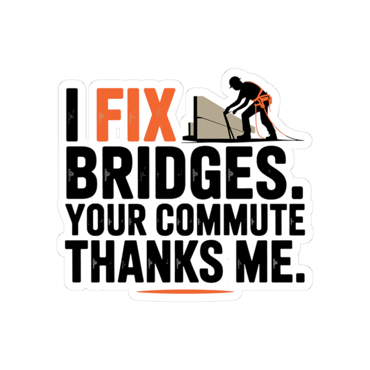 Bridge Inspector Sticker - Fix Commute Vinyl Decal for Engineers & Techs