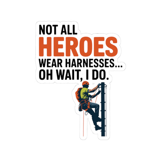 Tower Climber Sticker - Heroes Wear Harnesses Vinyl Decal for Climbers, Techs