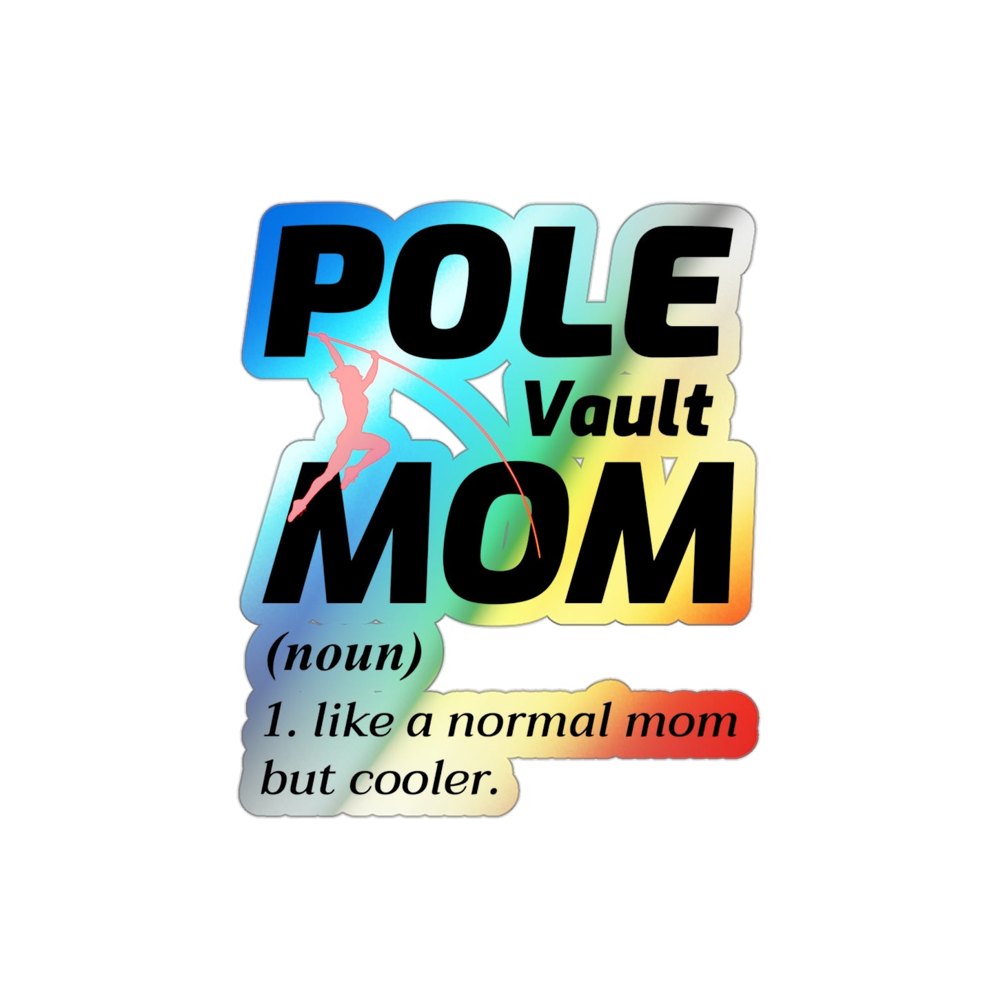 Pole Vault Mom Sticker Holographic Vinyl - Proud Vaulting Mom Track & Field Decal for Sports Parents