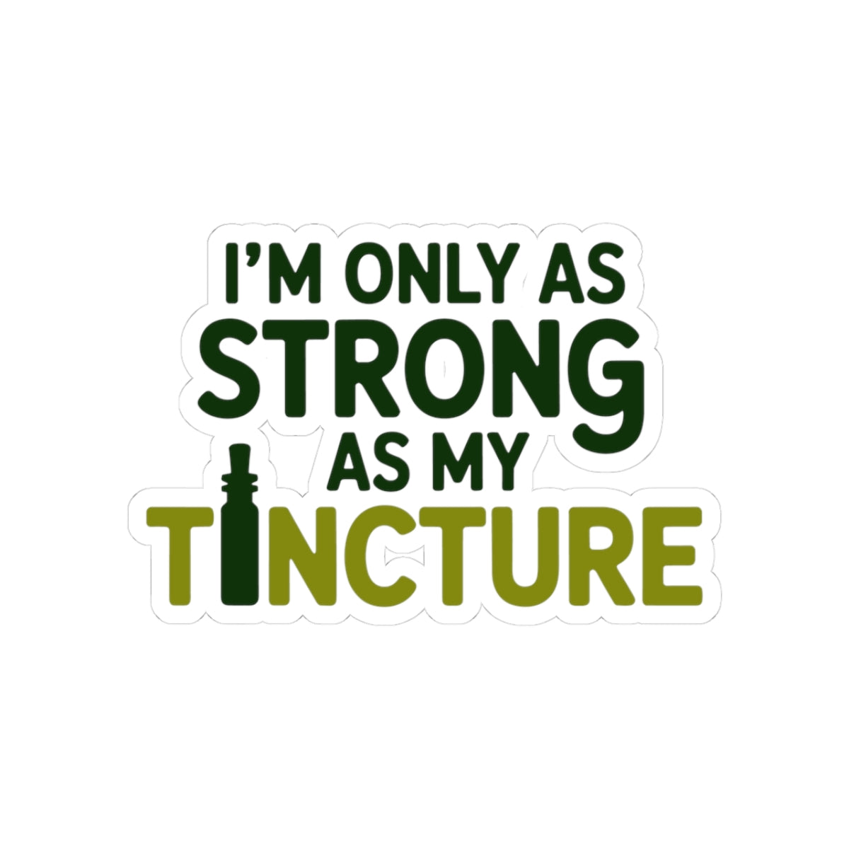 Naturopath Strength Sticker - Tincture Power Vinyl Decal for Naturopaths, Herbal Extract Specialists
