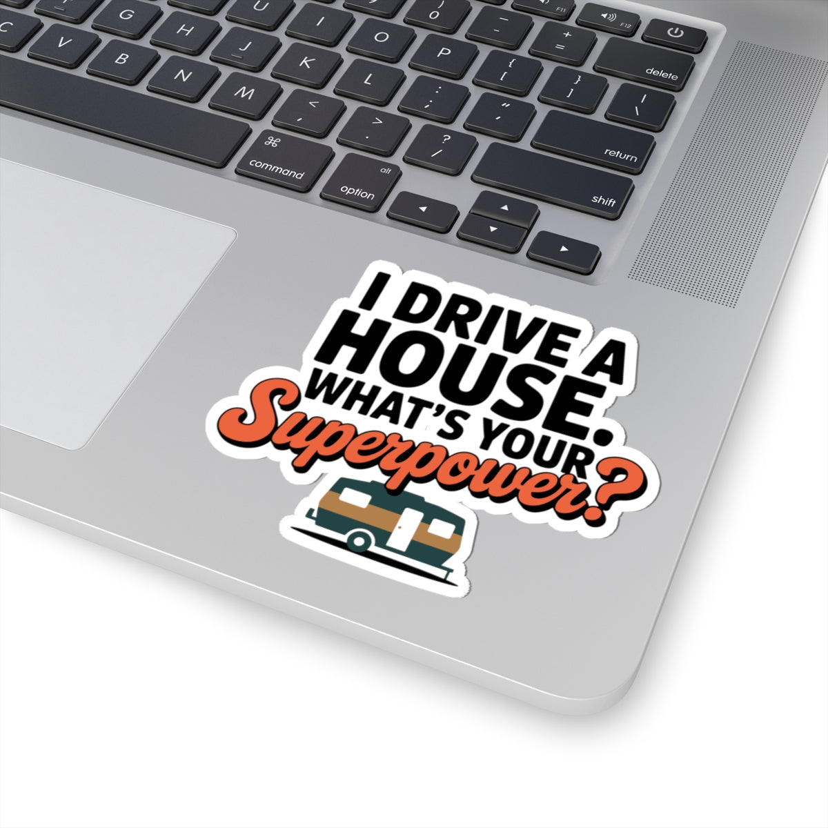 RV Camping Pride Sticker - I Drive a House Vinyl Decal for Travelers