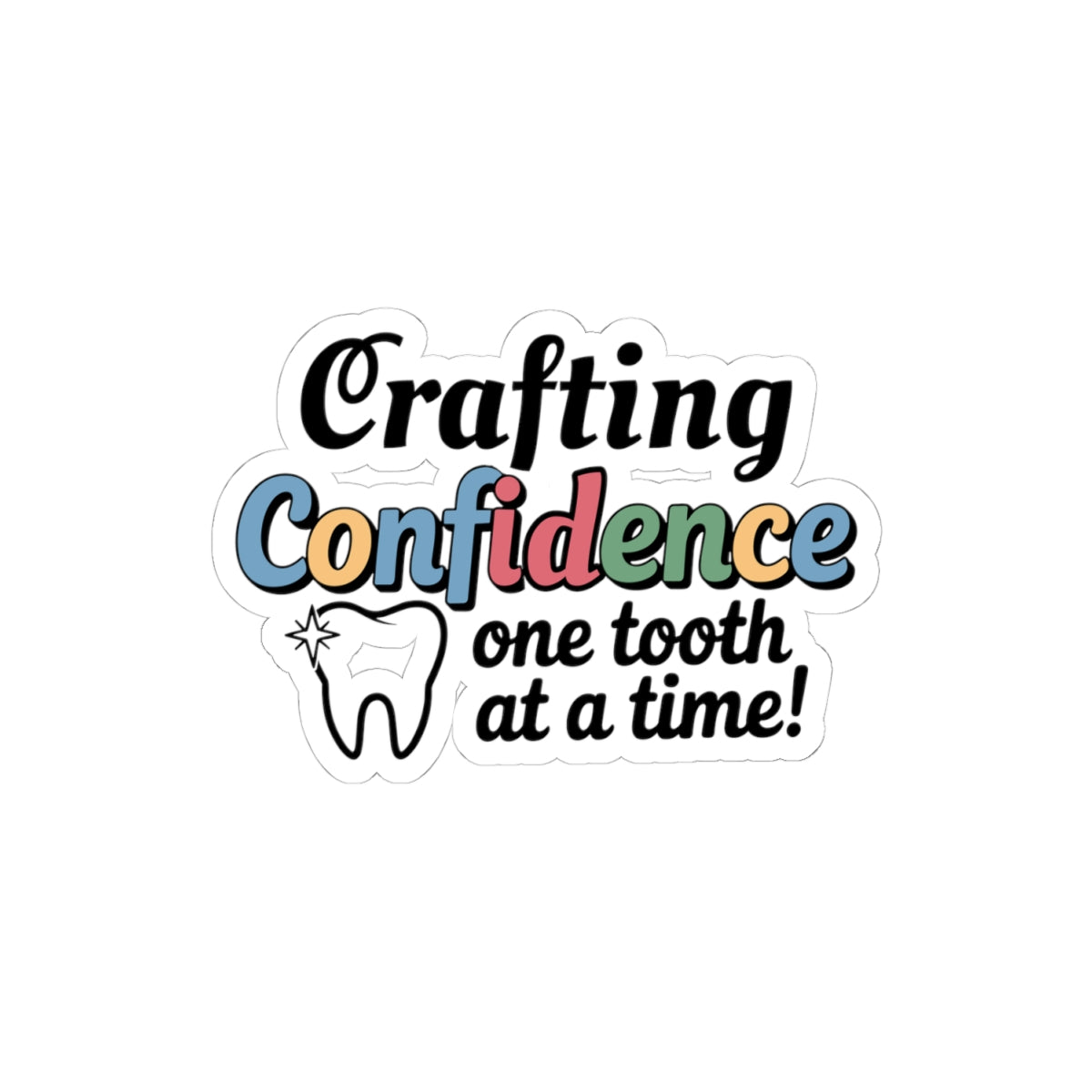Crafting Confidence Sticker - Dental Lab Artistry Vinyl Decal for Ceramists & Prosthetic Techs