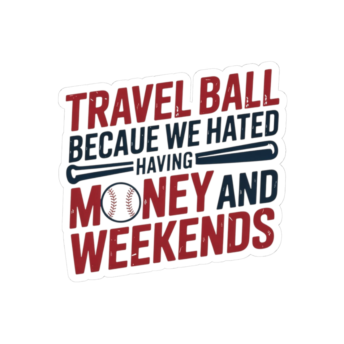 Travel Ball Parent Sticker – Funny Weekend Sacrifice Humor Decal for Baseball Moms Tournament Dads