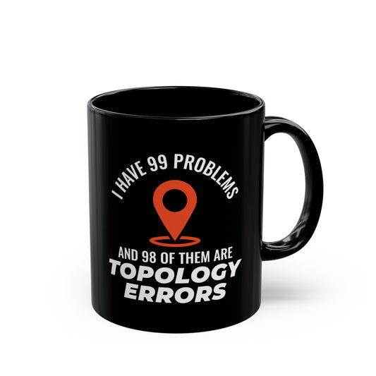 Topology Errors Mug - 99 Problems GIS Humor Coffee Cup for Cartographers