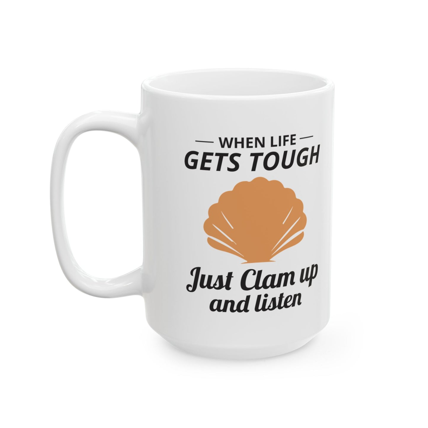 Clam Up Mug, Listen Clam, Tough Times Ocean Gift