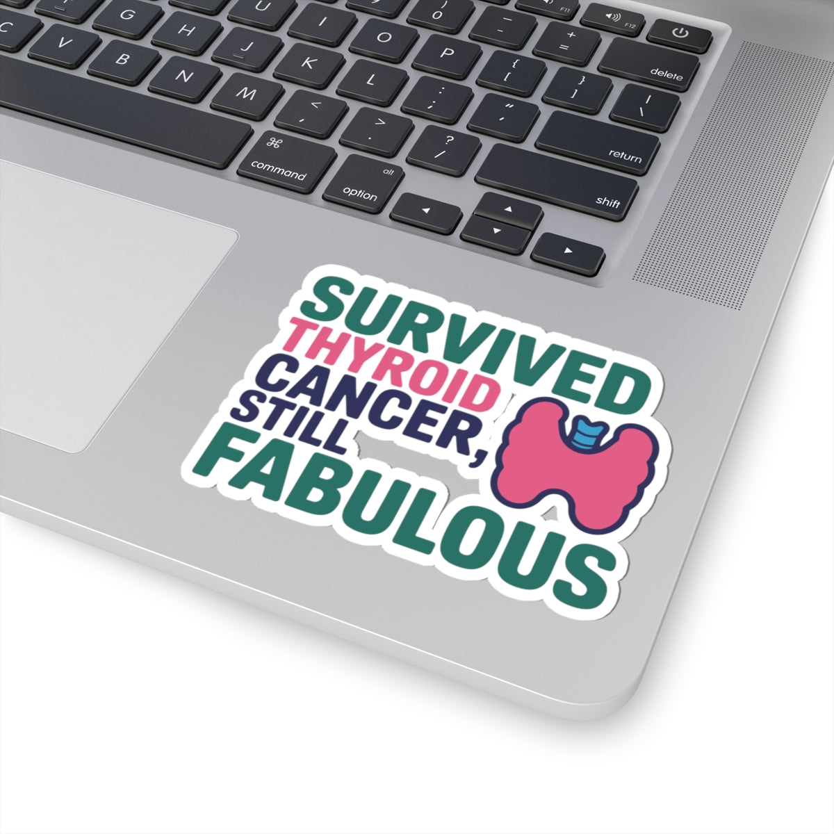 Thyroid Cancer Survivor Sticker - Still Fabulous Vinyl Decal for Warriors