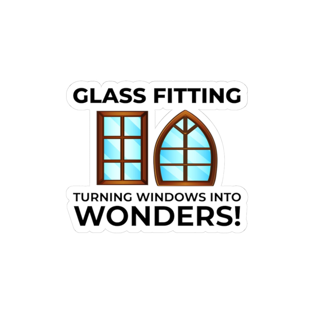 Glass Fitting Wonder Sticker - Glazier Artistry Vinyl Decal for Window Installers & Glass Craftsmen