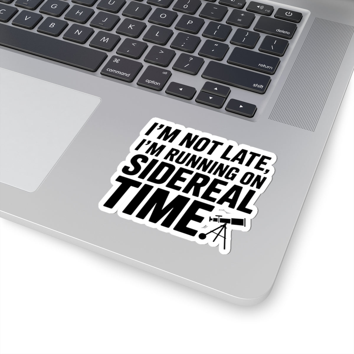 Astronomy Humor Sticker - Sidereal Time Vinyl Decal for Punctually-Challenged Scientists