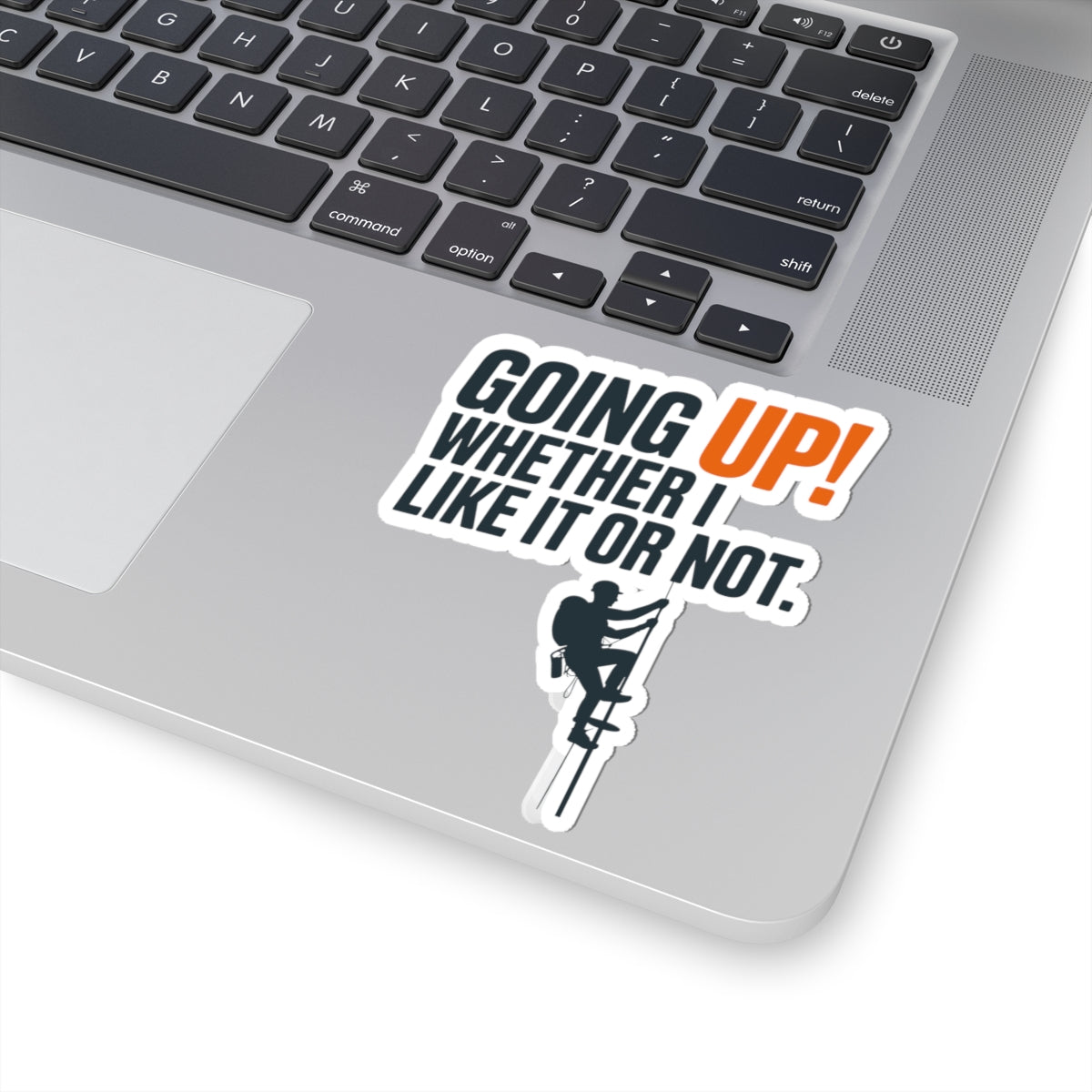 Tower Climber Sticker - Going Up Like It or Not Vinyl Decal for Telecom Technicians