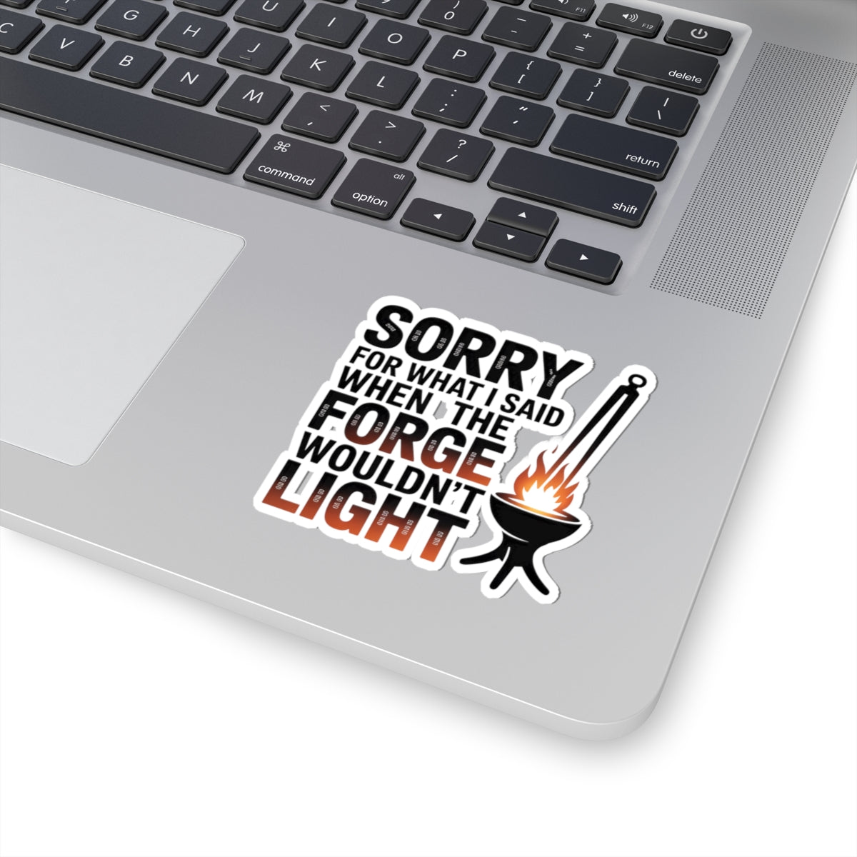 Blacksmith Forge Sticker – Sarcastic Metalworking Humor Decal for Bladesmiths Iron Workers and Farriers